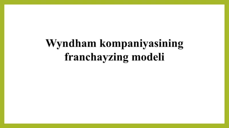Wyndham kompaniyasining franchayzing modeli 1