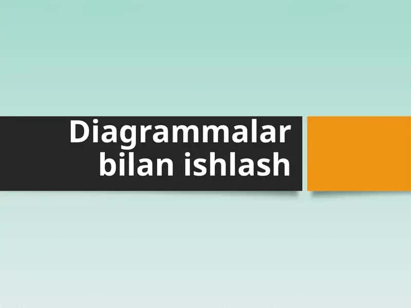 Diagrammalar bilan ishlash 1