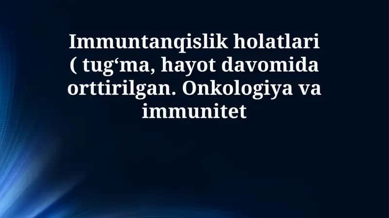 Immunitet tanqisligi va onkologiya 1