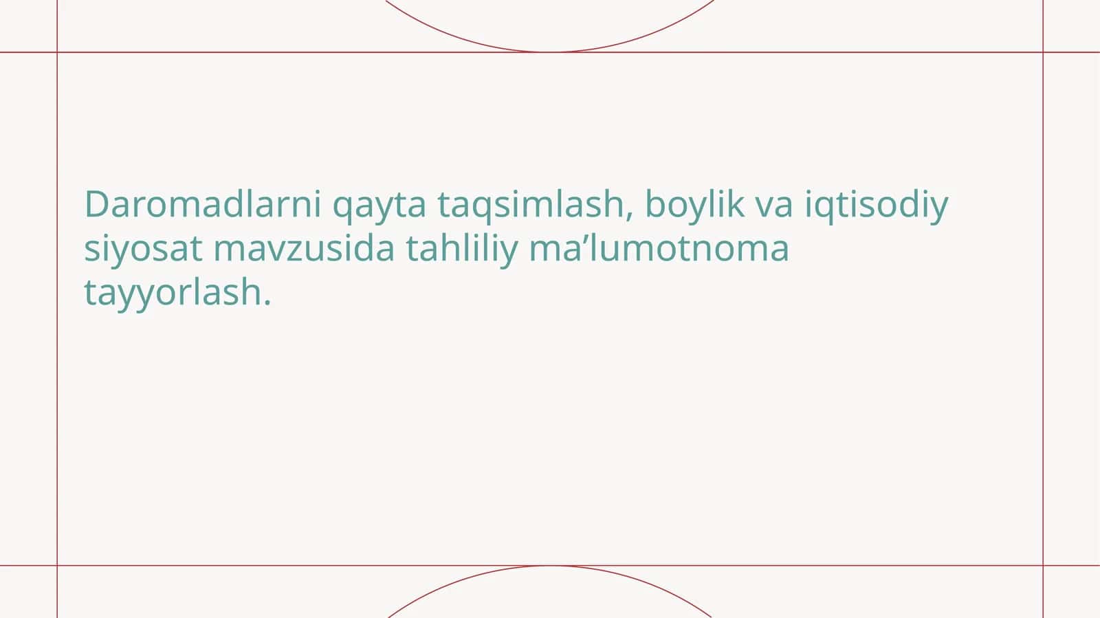 Daromadlarniqaytataqsimlash,boylikvaiqtisodiysiyosatmavzusidatahliliyma’lumotnomatayyorlash 1