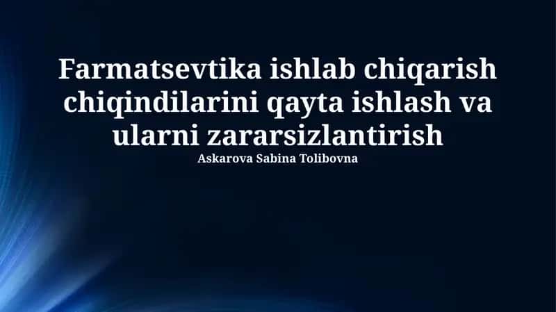 Farmatsevtika ishlab chiqarish chiqindilarini qayta ishlash va ularni zararsizlantirish 1