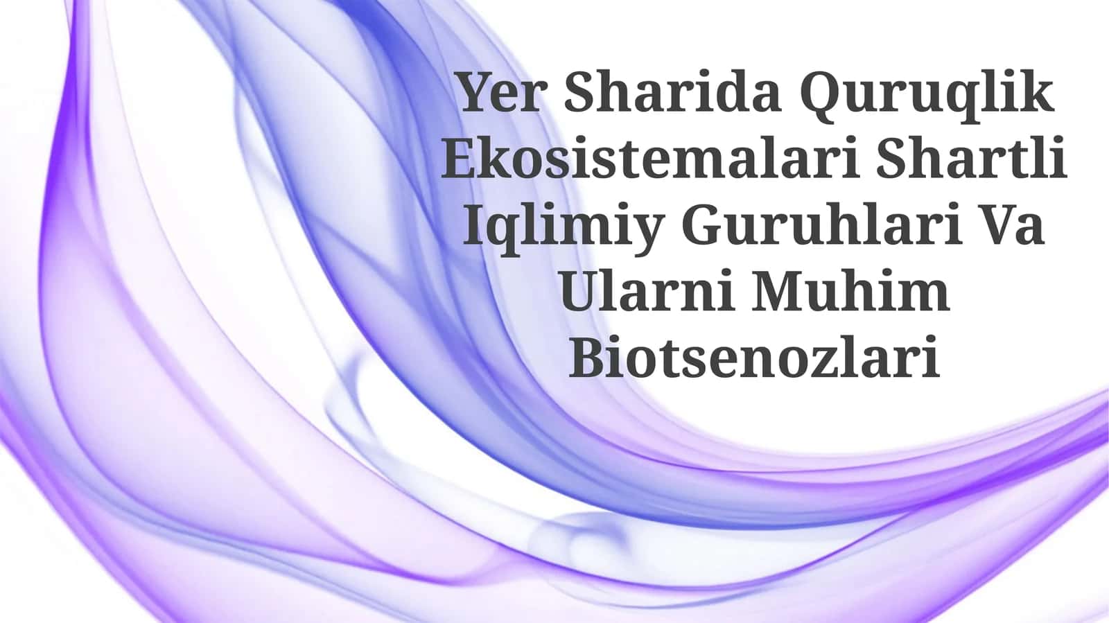 Yer Sharida Quruqlik Ekosistemalari Shartli Iqlimiy Guruhlari Va Ularni Muhim Biotsenozlari 1