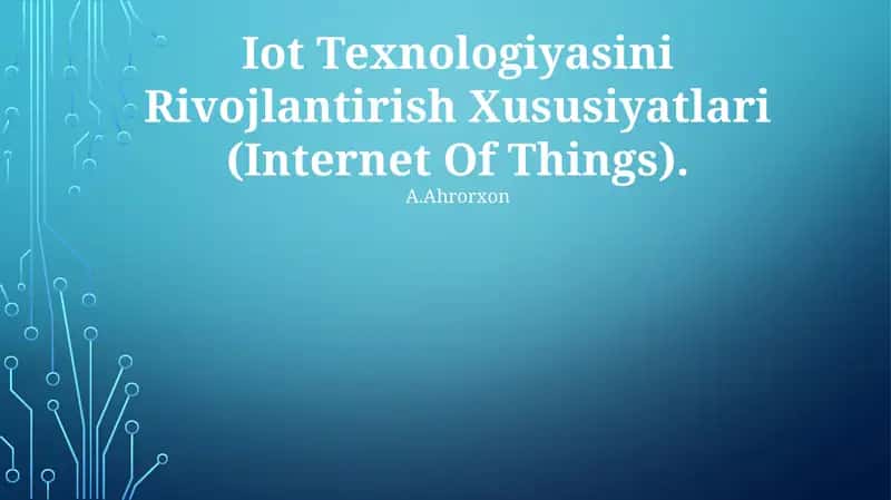 IoT Texnologiyasini Rivojlantirish Xususiyatlari (Internet Of Things) 1