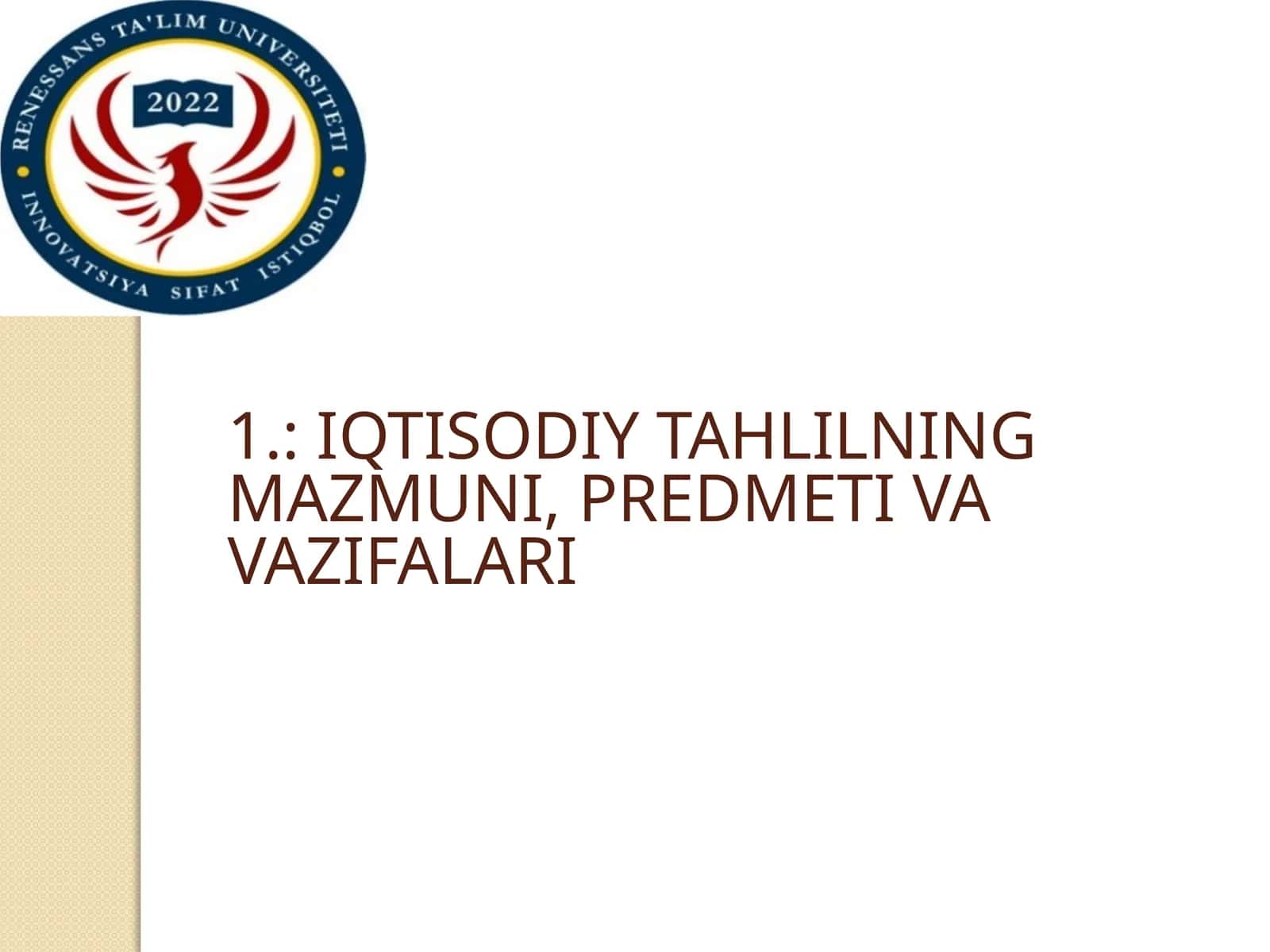 IQTISODIY TAHLILNING MAZMUNI, PREDMETI VA VAZIFALARI 1