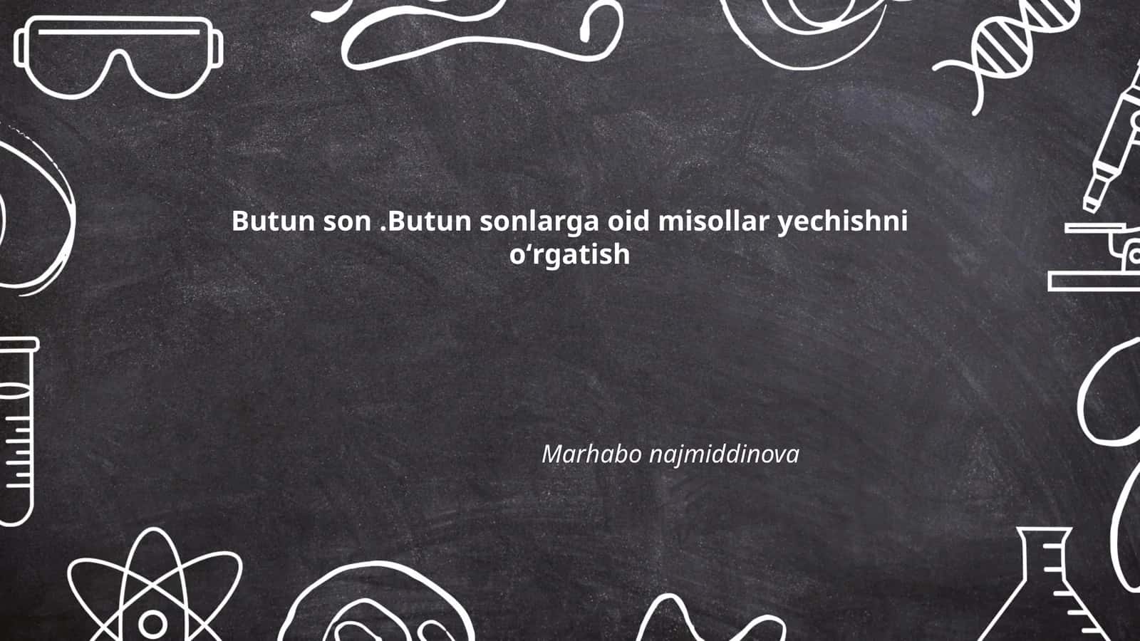Butun sonlarga oid misollar yechishni oʻrgatish 1