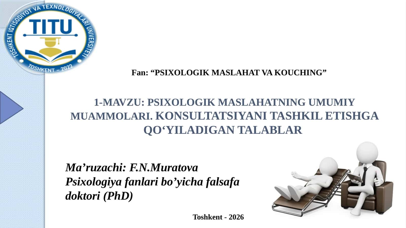 PSIXOLOGIK MASLAHATNING UMUMIY MUAMMOLARI. KONSULTATSIYANI TASHKIL ETISHGA QO‘YILADIGAN TALABLAR 1