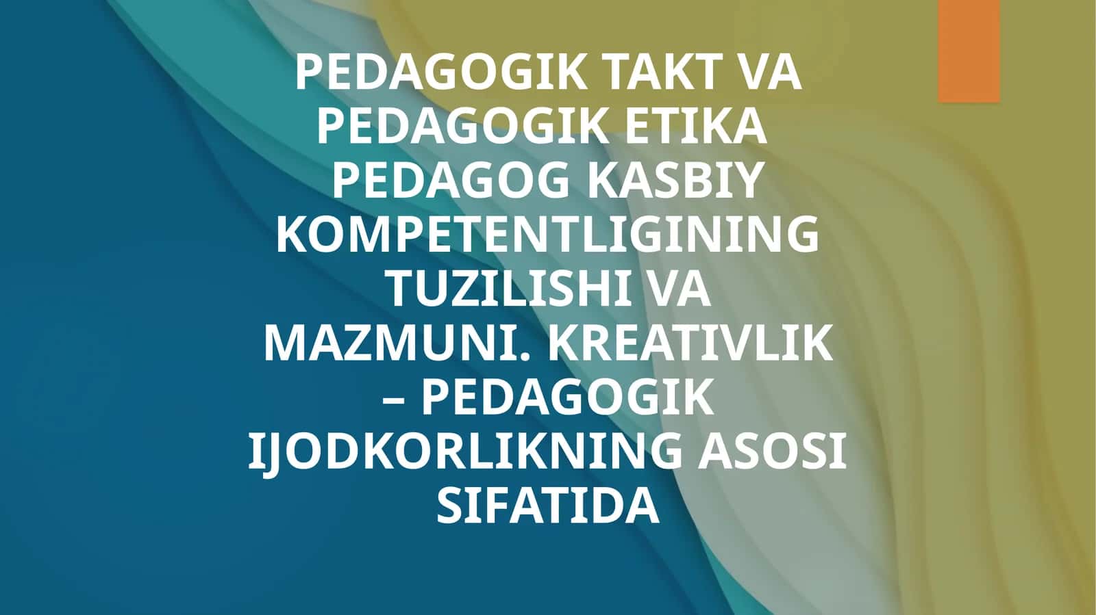 PEDAGOGIK TAKT VA PEDAGOGIK ETIKA PEDAGOG KASBIY KOMPETENTLIGINING TUZILISHI VA MAZMUNI 1