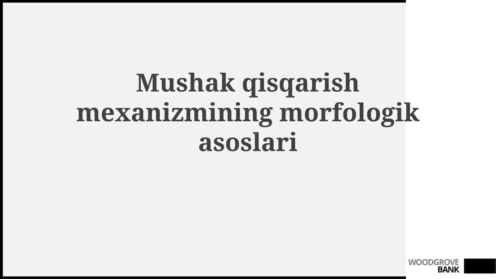 Mushak qisqarishmexanizmining morfologikasoslari 1