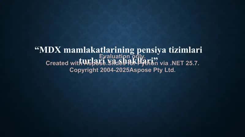 MDX mamlakatlarining pensiya tizimlari turlari va shakllari 1