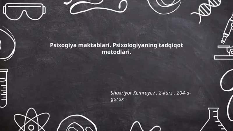 Psixogiya maktablari. Psixologiyaning tadqiqot metodlari 1