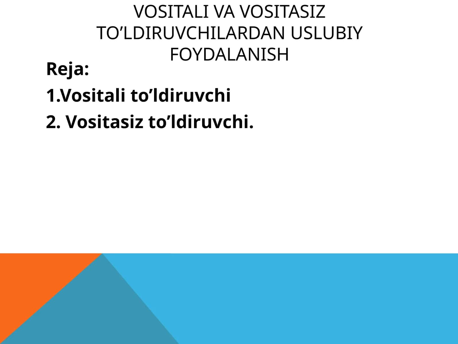 VOSITALI VA VOSITASIZ TO’LDIRUVCHILARDAN USLUBIY FOYDALANISH 1