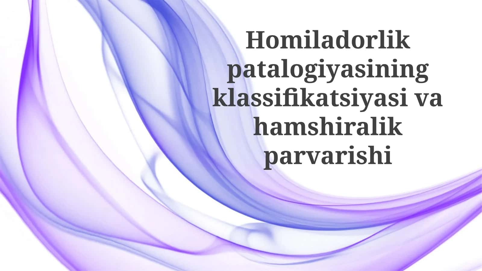 Homiladorlik patologiyasining klassifikatsiyasi va hamshiralik parvarishi 1