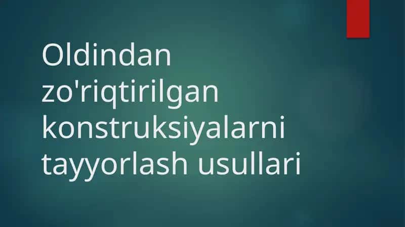 Oldindan zo'riqtirilgan konstruksiyalarni tayyorlash usullari 1