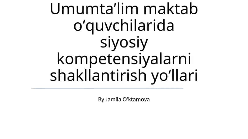 Umumtaʼlim maktab oʻquvchilarida siyosiy kompetensiyalarni shakllantirish yoʻllari 1