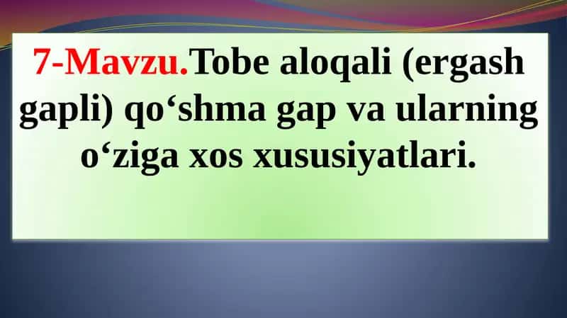 Tobealoqali (ergash gapli) qo‘shma gap va ularning o‘ziga xos xususiyatlari 1