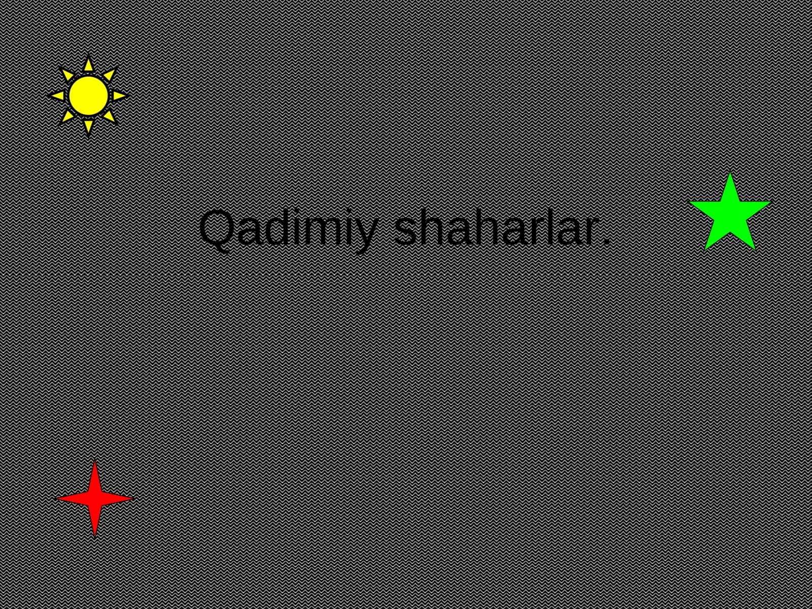 Qadimiy shaharlar 1
