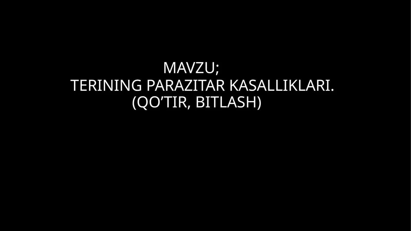 TERINING PARAZITAR KASALLIKLARI.			(QO’TIR, BITLASH) 1
