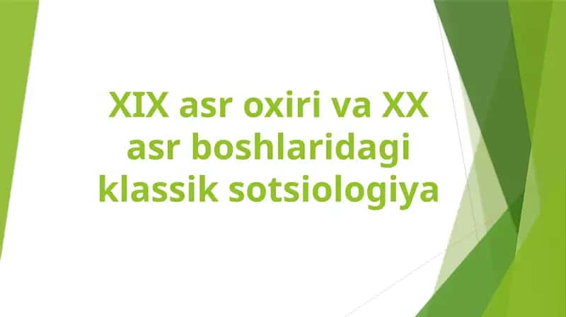 XIX asr oxiri va XX asr boshlaridagi klassik sotsiologiya 1