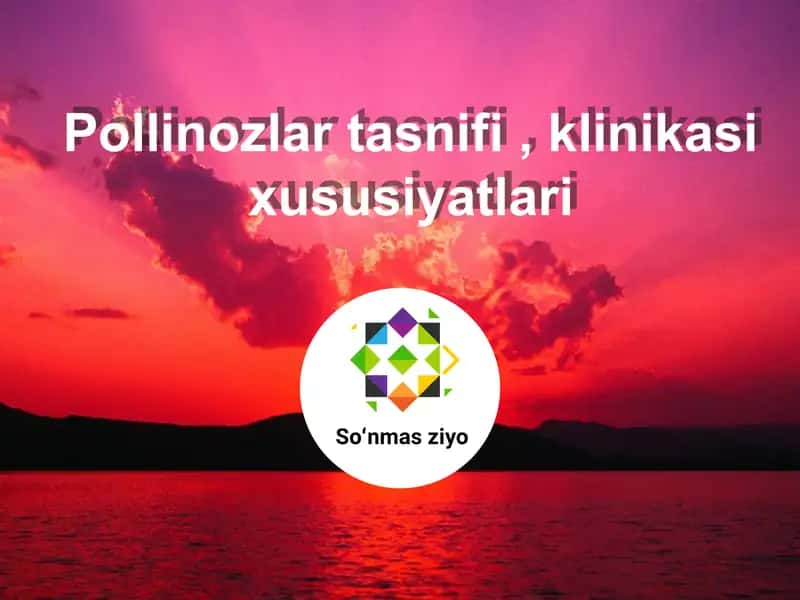 Pollinozlar tasnifi, klinikasi xususiyatlari 1