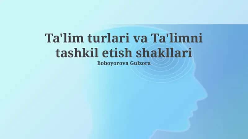 Ta'lim turlari va Ta'limni tashkil etish shakllari 1