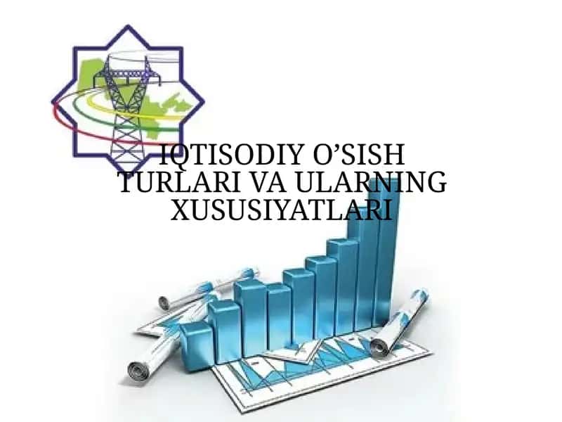 IQTISODIY O’SISH TURLARI VA ULARNING XUSUSIYATLARI 1