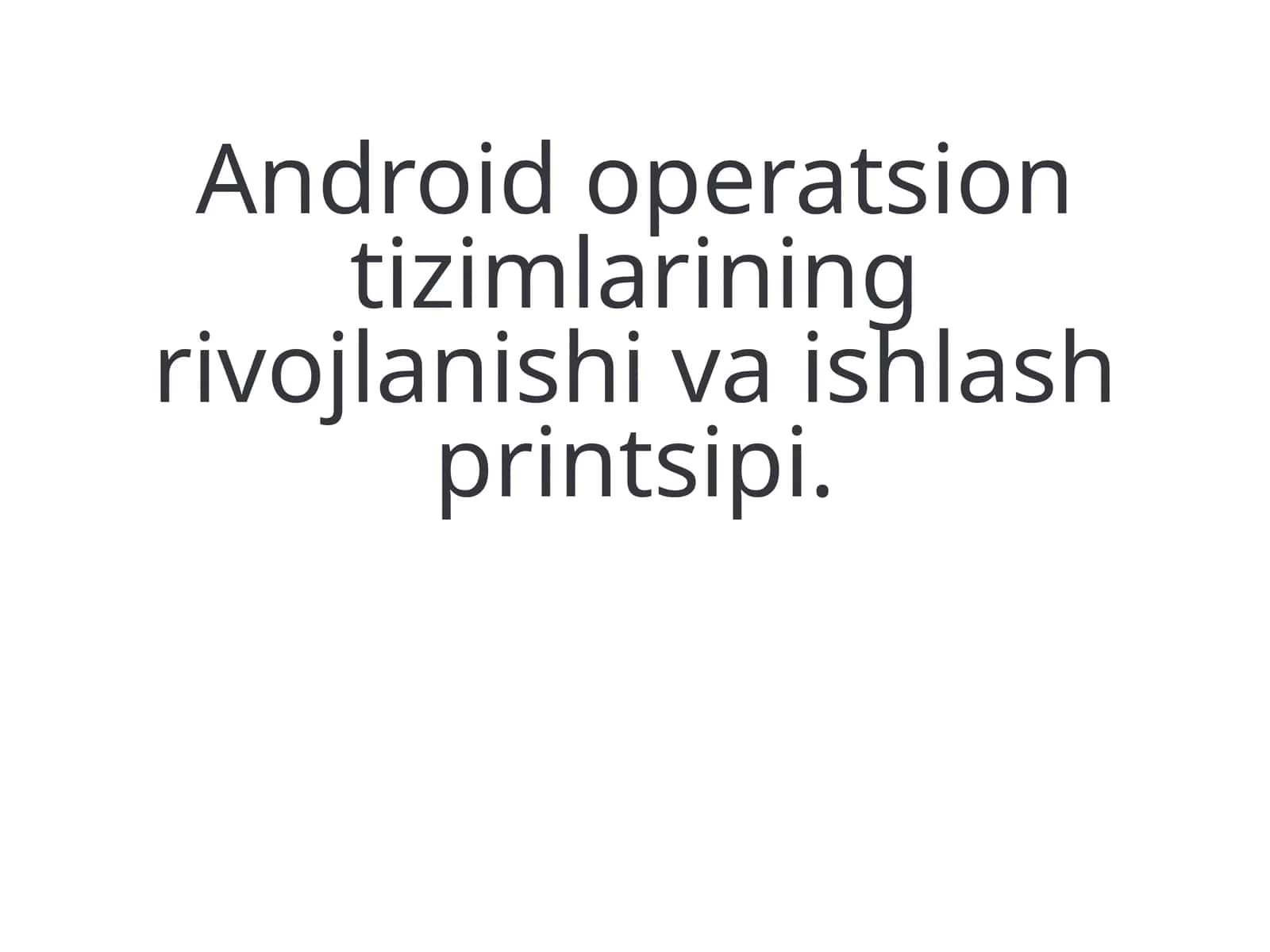 Android operatsion tizimlarining rivojlanishi va ishlash printsipi 1