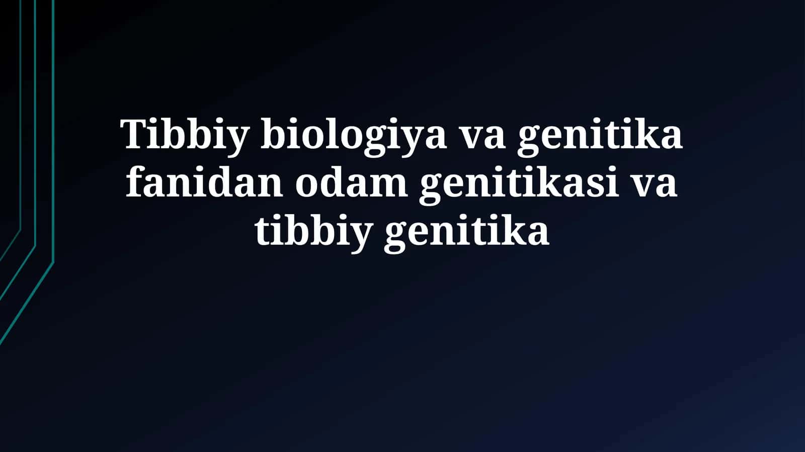 Tibbiy biologiya va genitika fanidan odam genitikasi va tibbiy genitika 1