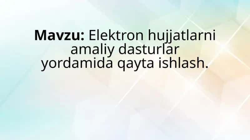 Elektron hujjatlarni amaliy dasturlar yordamida qayta ishlash 1