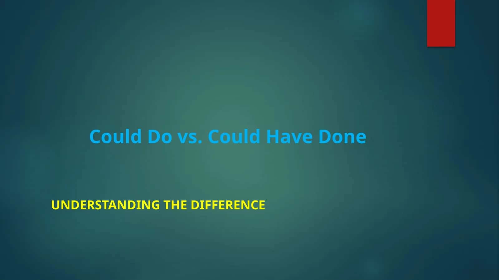 Could Do vs. Could Have Done 1