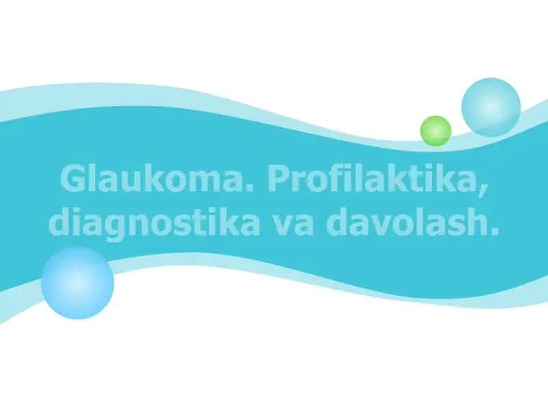 Glaukoma. Profilaktika, diagnostika va davolash. 1