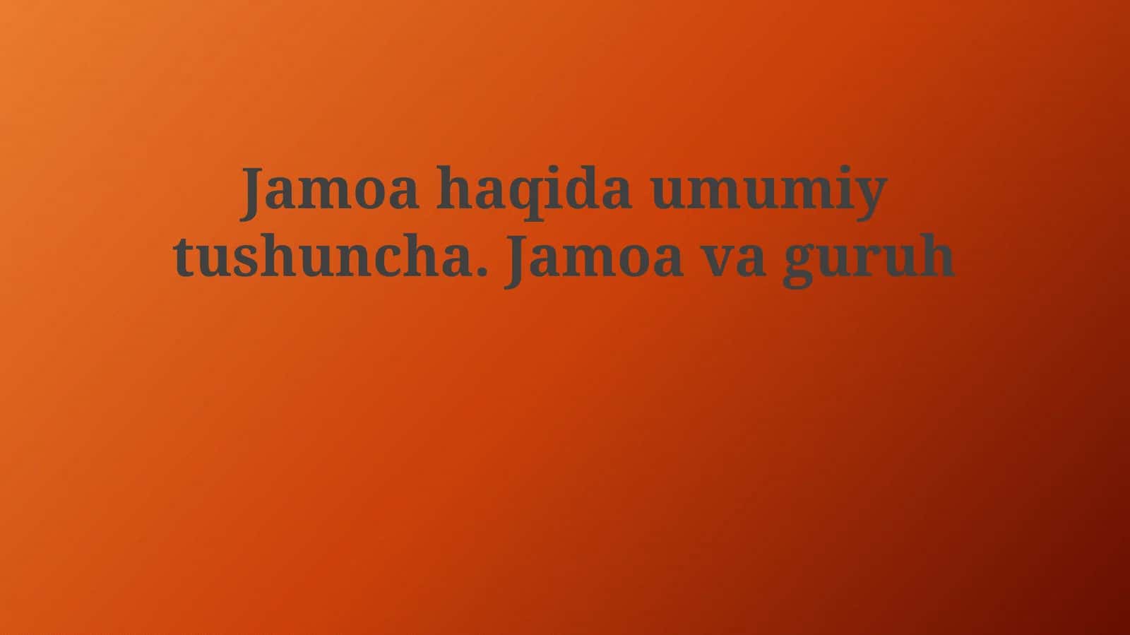 Jamoahaqidaumumiytushuncha.Jamoavaguruh 1