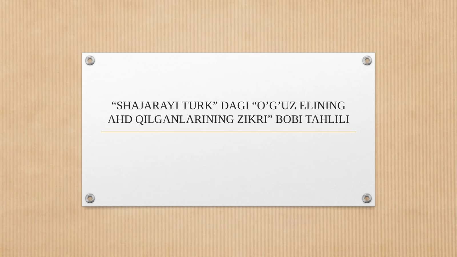 “SHAJARAYI TURK” DAGI “O’G’UZ ELINING AHD QILGANLARINING ZIKRI” BOBI TAHLILI 1