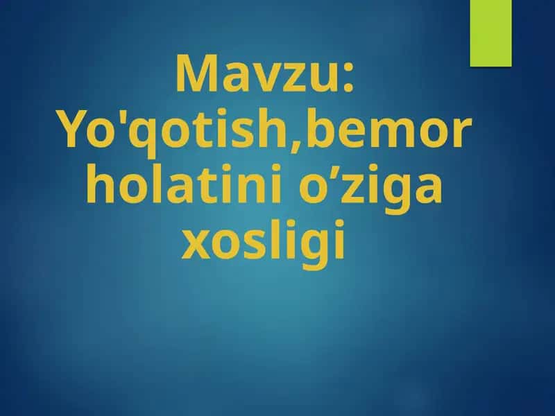 Yo'qotish, bemor holatini o’ziga xosligi 1