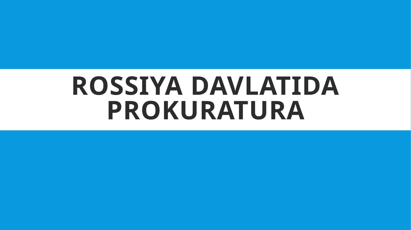 ROSSIYA DAVLATIDA PROKURATURA 1