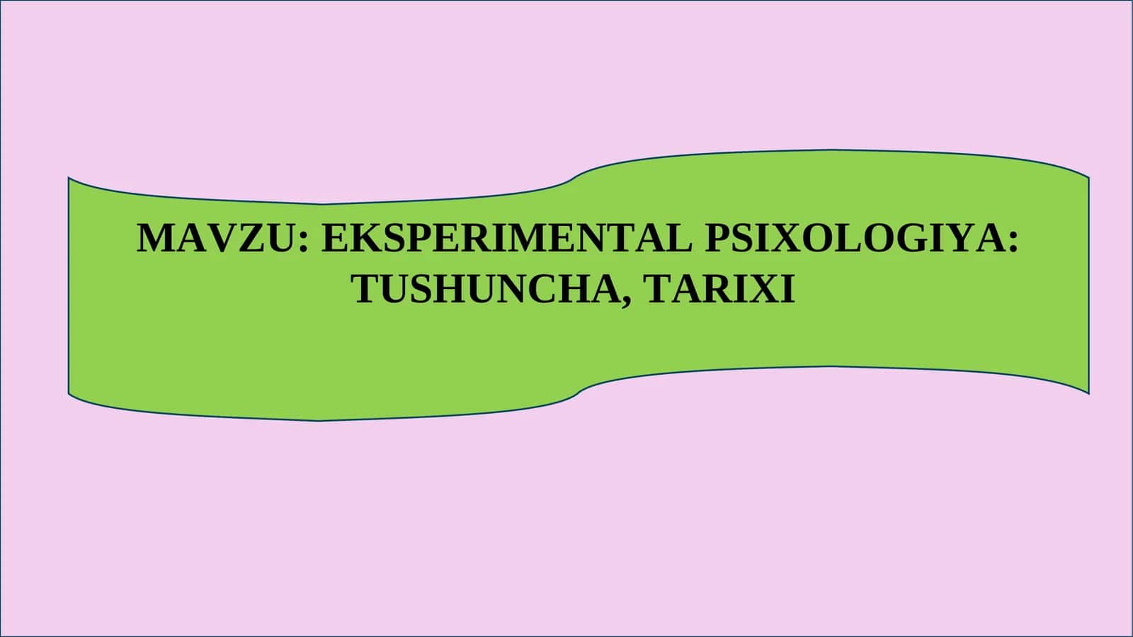 EKSPERIMENTAL PSIXOLOGIYA TUSHUNCHA, TARIXI 1