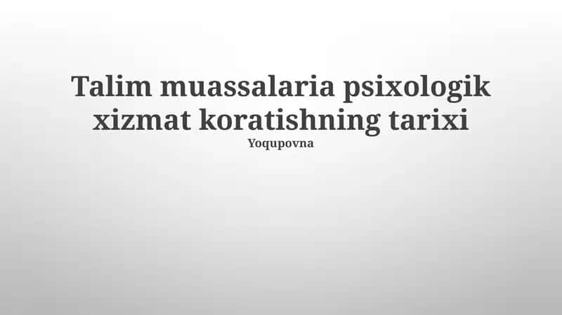 Talim muassalaria psixologik xizmat koratishning tarixi 1
