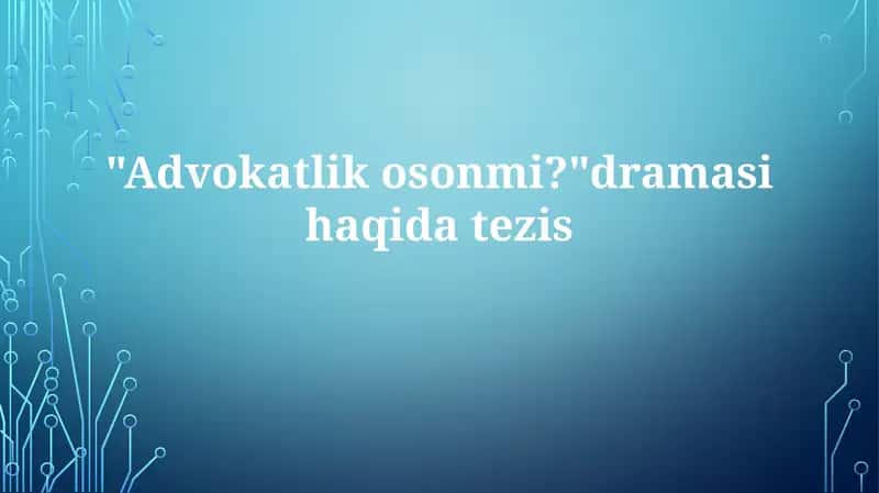 Advokatlik osonmi? dramasi haqida tezis 1