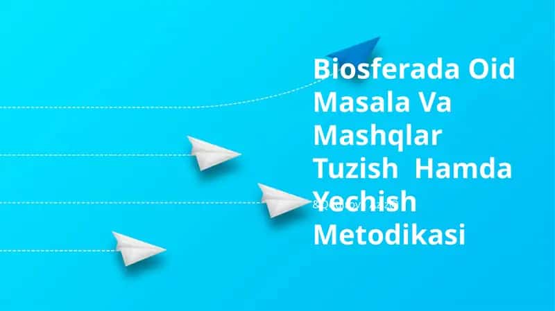 Biosferada Oid Masala Va Mashqlar Tuzish Hamda Yechish Metodikasi 1