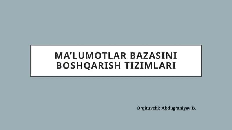 MA’LUMOTLAR BAZASINI BOSHQARISH TIZIMLARI 1