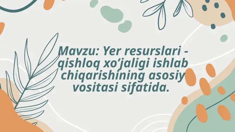 Yerresurslari-qishloqxo’jaligiishlabchiqarishiningasosiyvositasi 1