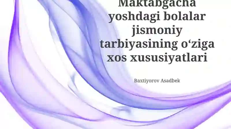 Maktabgacha yoshdagi bolalar jismoniy tarbiyasining fiziologik va psixologik asoslari