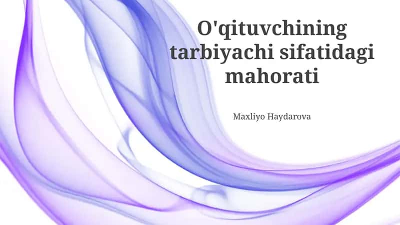 O'qituvchining tarbiyachi sifatidagi mahorati 1