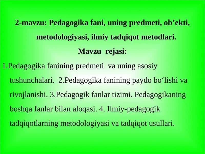 Pedagogika fani, uning predmeti, ob’ekti, metodologiyasi, ilmiy tadqiqot metodlari 1