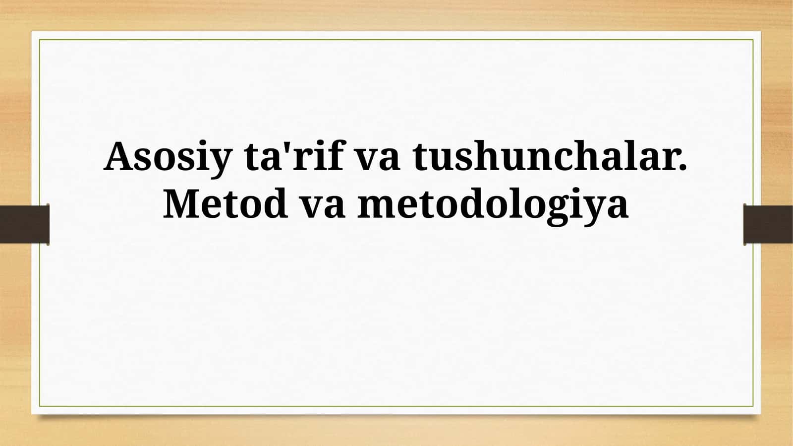 Asosiy ta'rif va tushunchalar. Metodvametodologiya 1