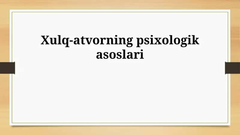 Xulq-atvorning psixologik asoslari 1