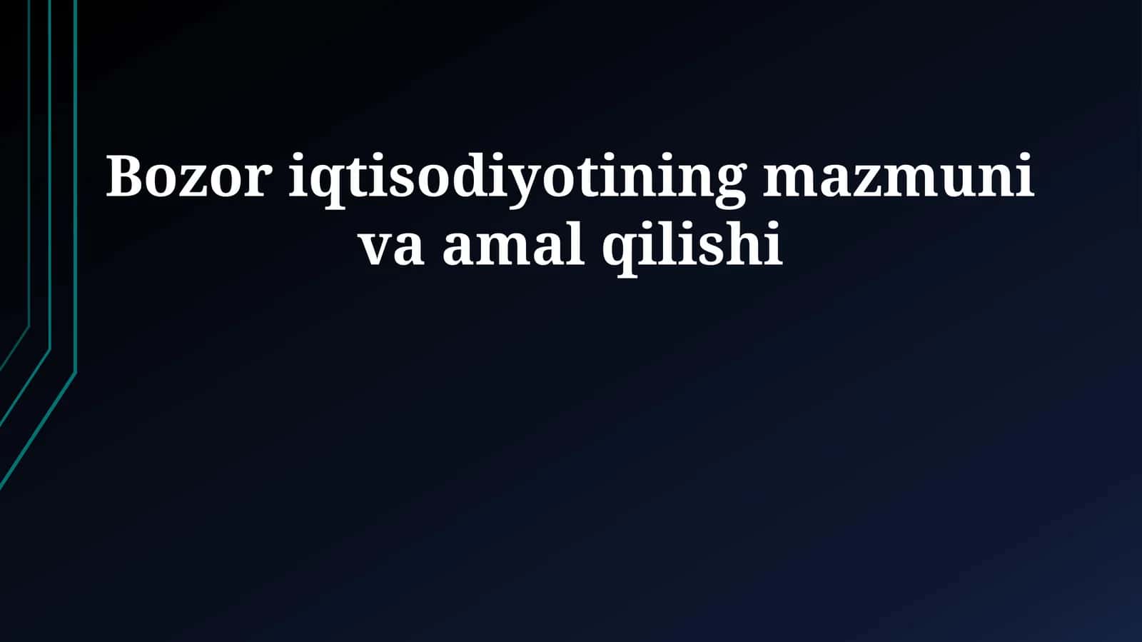 Bozor iqtisodiyotining mazmuni va amal qilishi 1