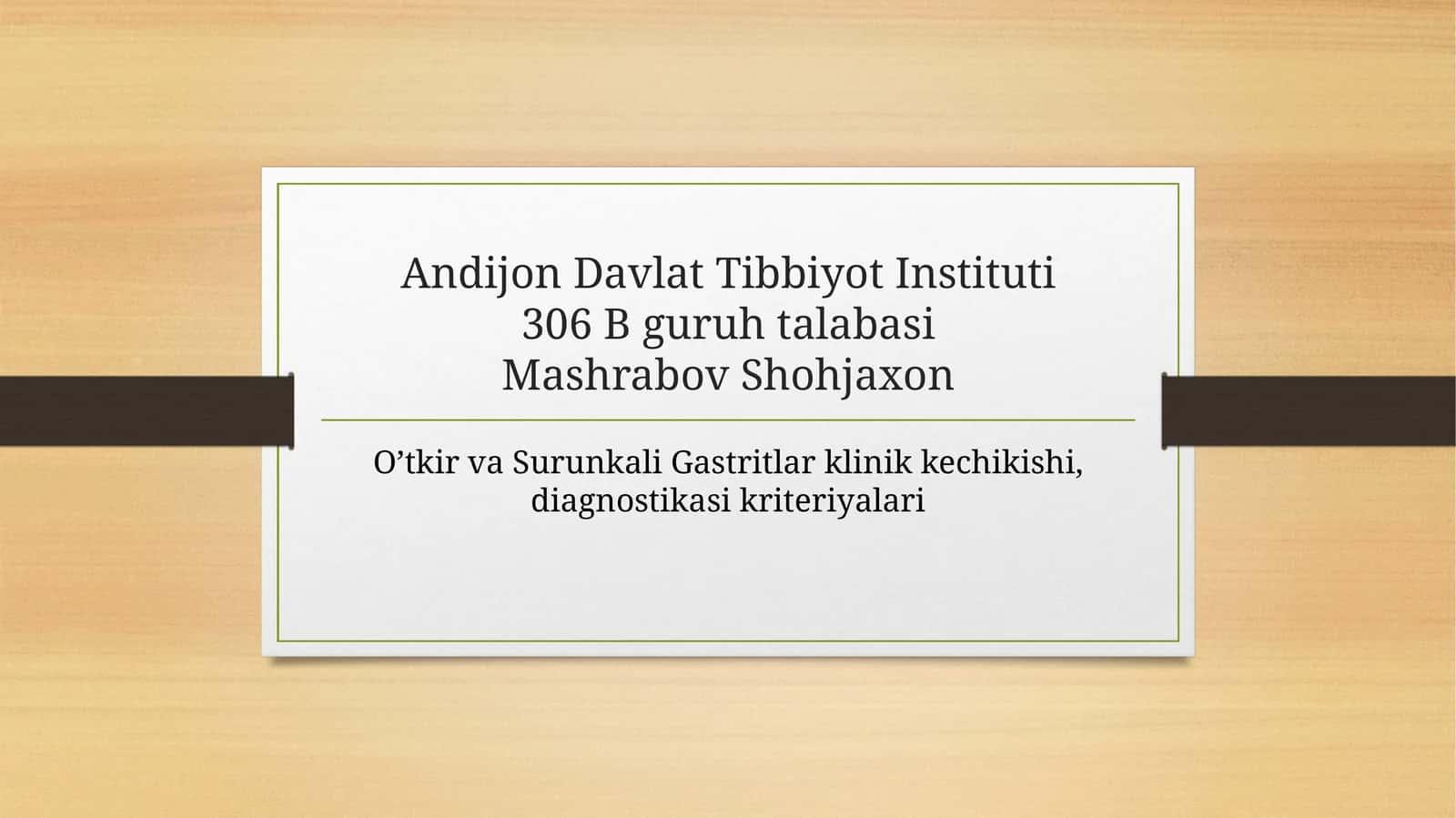 Oʻtkir va surunkali gastritlar klinik kechishi, diagnostik 
kriteriyalari. 1