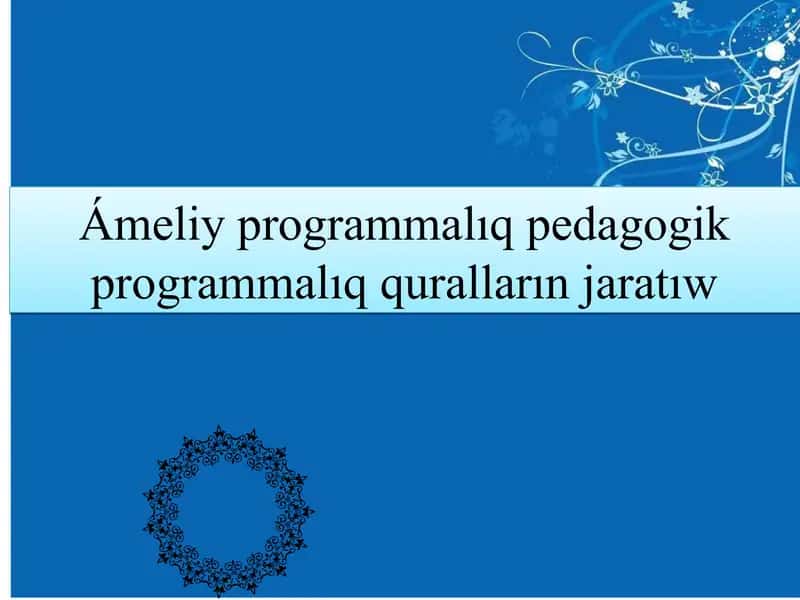 Àmeliy programmalar pedagogikalıq programmalardi qurallarin jaratiw 1