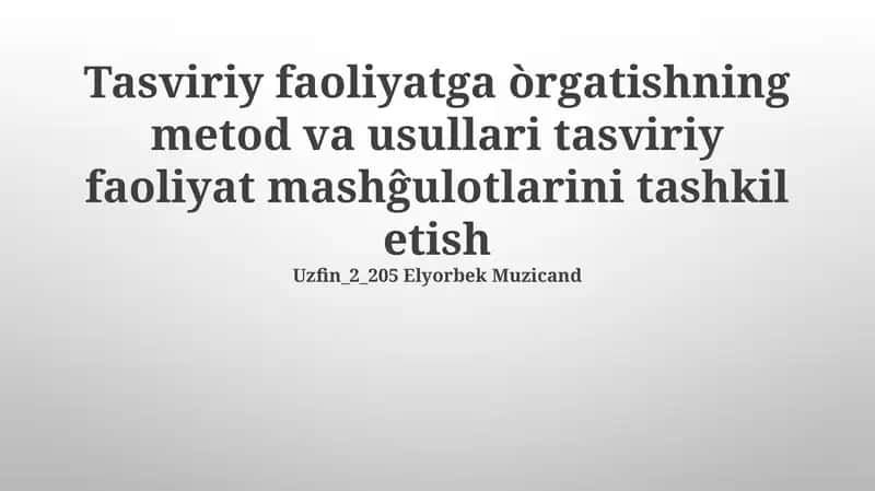 Tasviriy faoliyatga òrgatishning metod va usullari 1