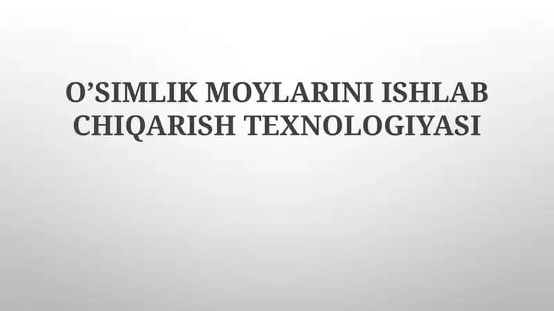 O’SIMLIK MOYLARINI ISHLAB CHIQARISH TEXNOLOGIYASI 1